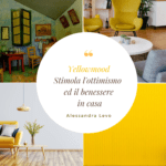 Giallo Van Gogh: yellowmood per stimolare l’ottimismo e il benessere in casa