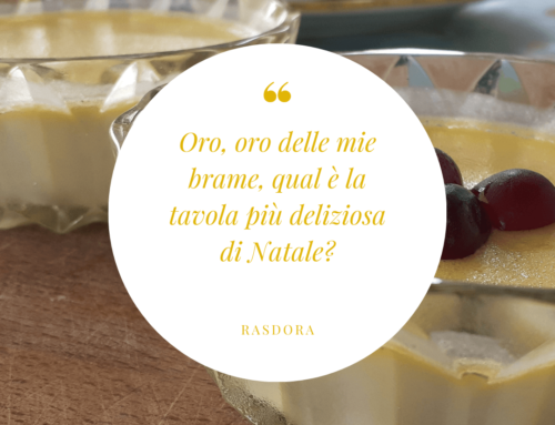 Oro, oro delle mie brame, qual è la tavola più deliziosa di Natale?