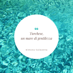 Turchese, un mare di gentilezza
